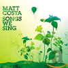 MATT COSTA - Songs We Sing - CD