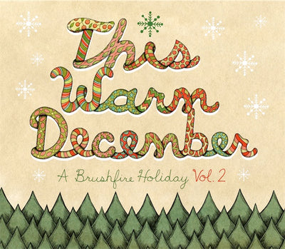 This Warm December: A Brushfire Holiday Volume. II - CD